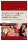 Familie und Verwandtschaft im deutschen Hochadel des Spätmittelalters - 13. bis Anfang des 16. Jahrhunderts